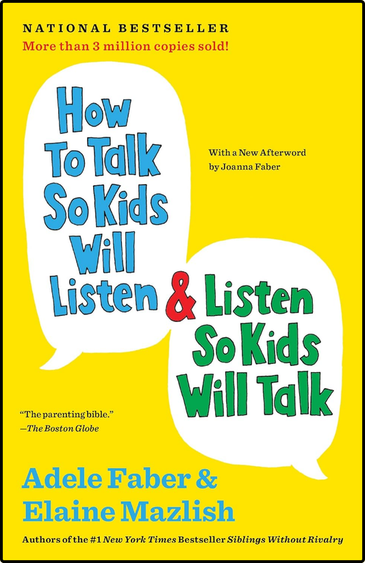 How to Talk So Kids Will Listen & Listen So Kids Will Talk by Adele Faber