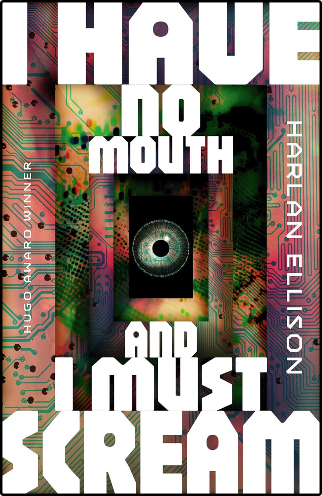 I Have No Mouth, and I Must Scream by Harlan Ellison