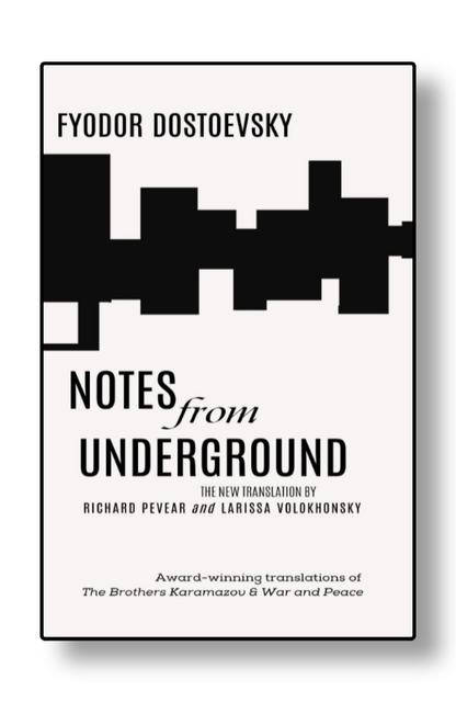 Notes From the Underground by Fyodor Dostoevsky
