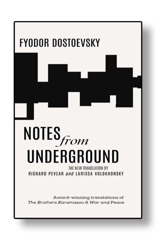Notes From the Underground by Fyodor Dostoevsky