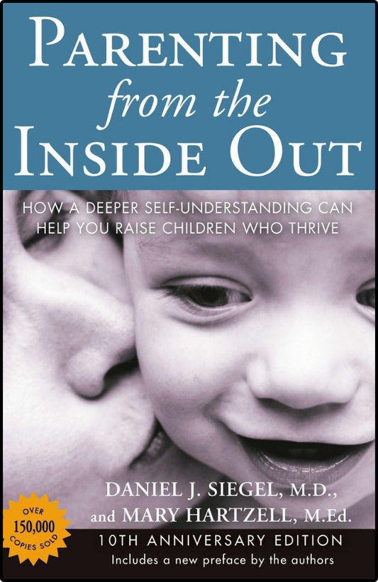 Parenting from the Inside Out by Daniel J. Siegel M.D.