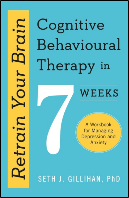 Retrain Your Brain by Seth J. Gillihan PhD