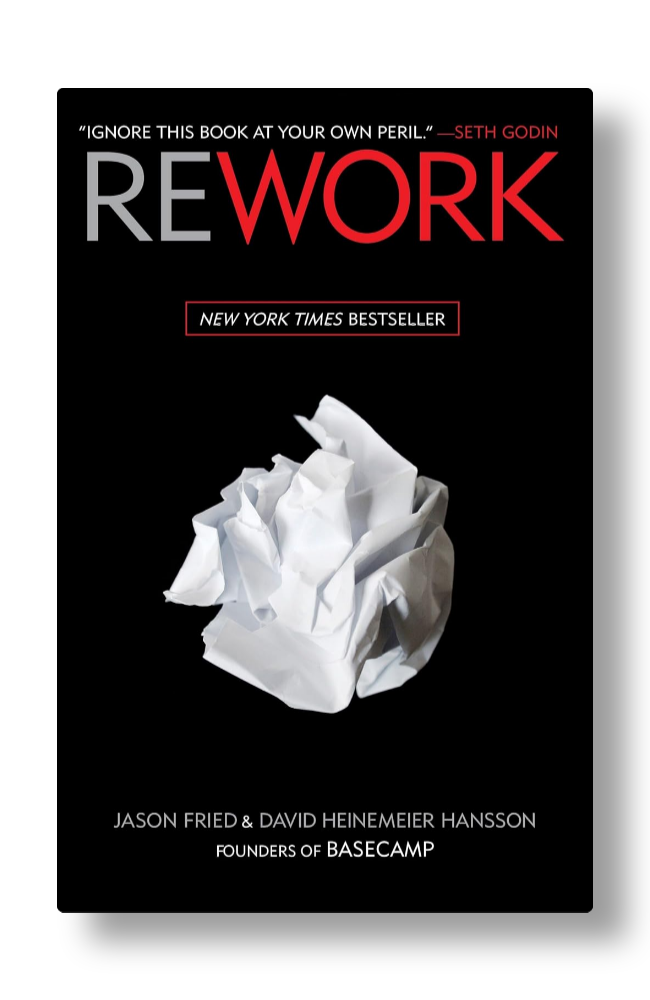 Rework by Jason Fried & David Heinemeier Hansson