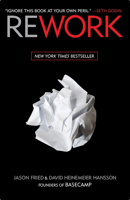 Rework by Jason Fried & David Heinemeier Hansson