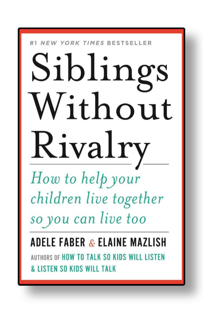 Siblings Without Rivalry by Adele Faber