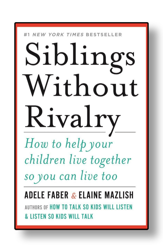 Siblings Without Rivalry by Adele Faber