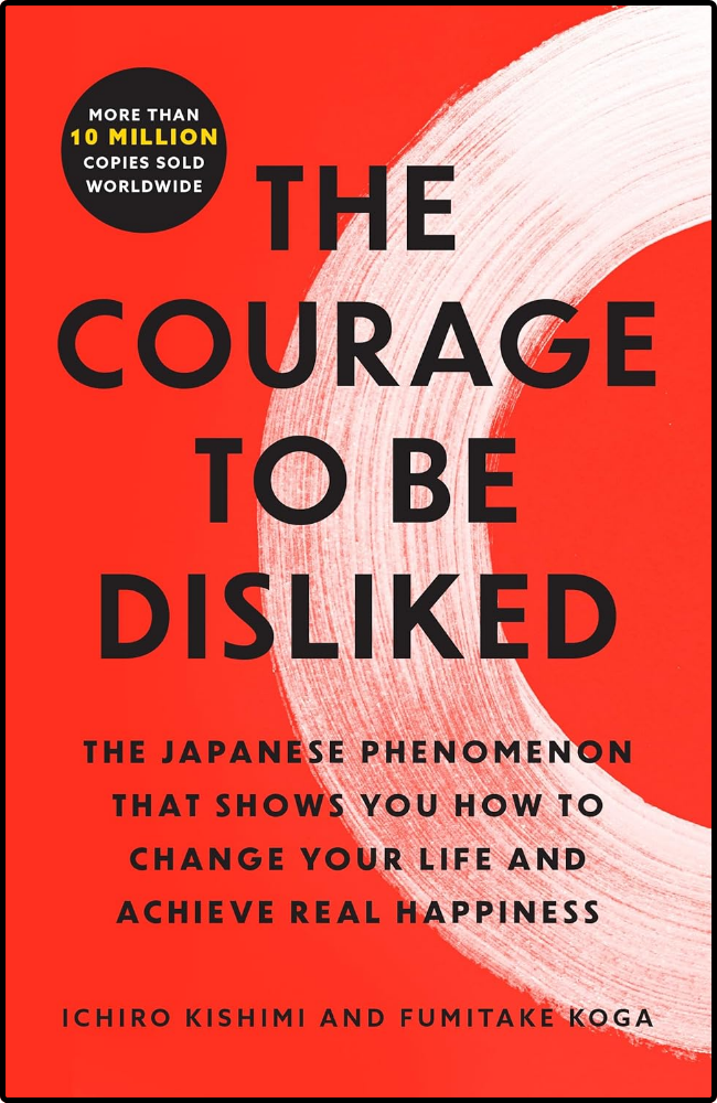 The Courage to Be Disliked by Ichiro Kishimi and Fumitake Koga book cover
