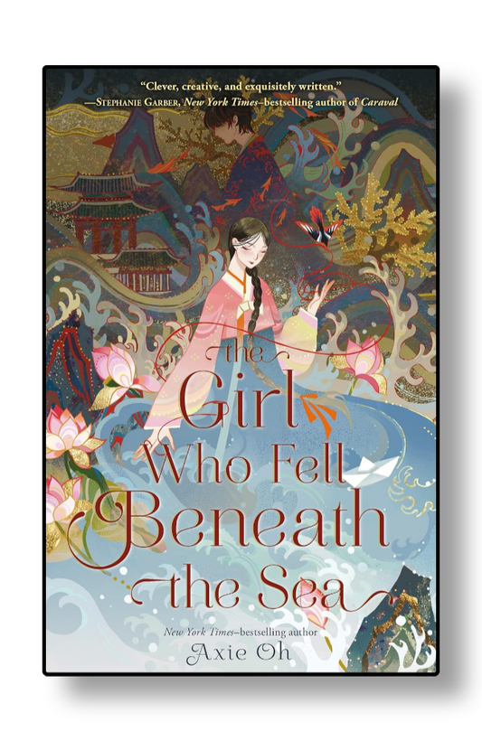 Front cover of The Girl Who Fell Beneath the Sea by Axie Oh
