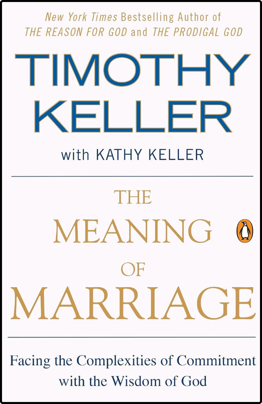 The Meaning of Marriage by Timothy Keller