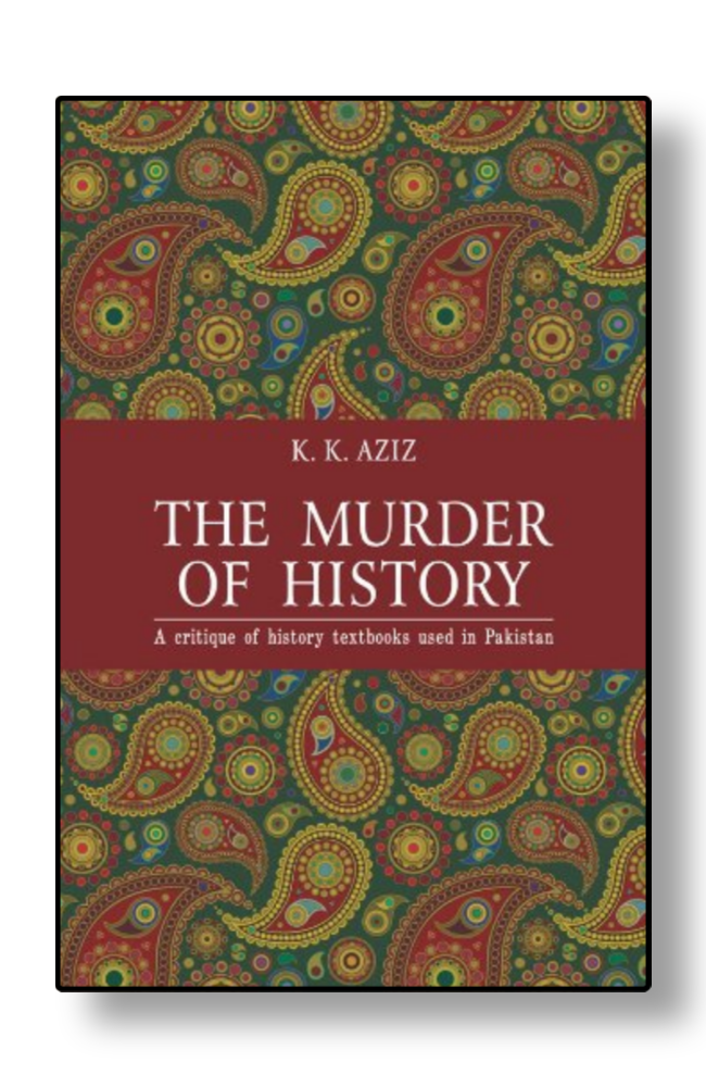 The Murder of History by K. K. Aziz