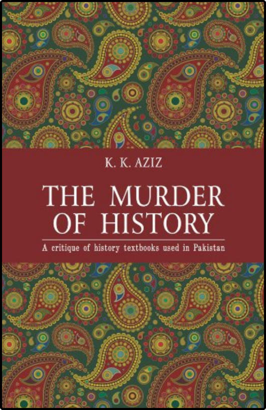 The Murder of History by K. K. Aziz