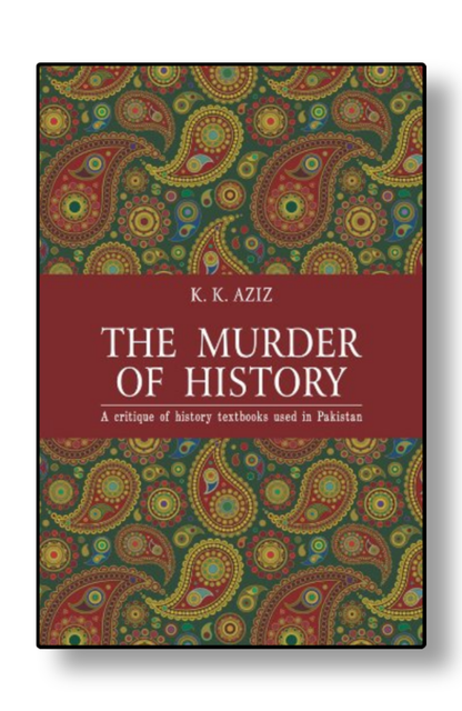 The Murder of History by K. K. Aziz