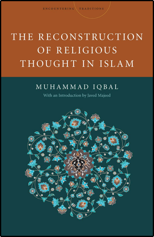 The Reconstruction of Religious Thought in Islam by Muhammad Iqbal
