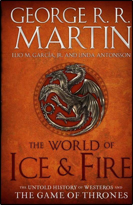 The World of Ice & Fire by George R. R. Martin