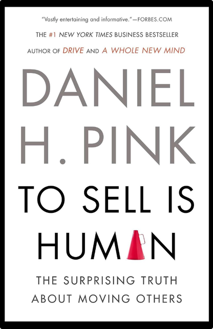 To Sell Is Human by Daniel H. Pink