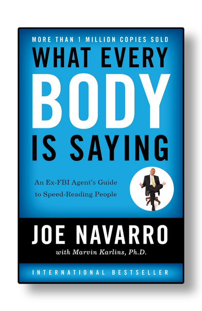 What Every Body Is Saying by Joe Navarro