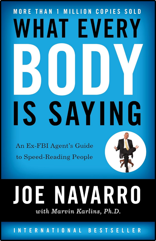 What Every Body Is Saying by Joe Navarro